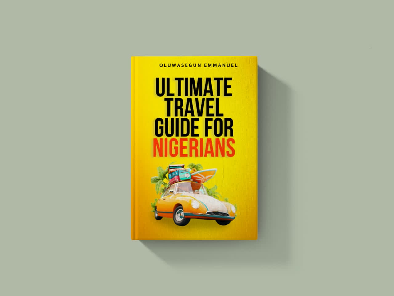 ULTIMATE TRAVEL GUIDE FOR NIGERIANS