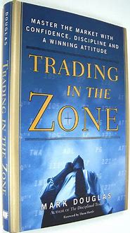 Trading in the Zone: Master the Market with Confidence, Discipline, and a Winning Attitude