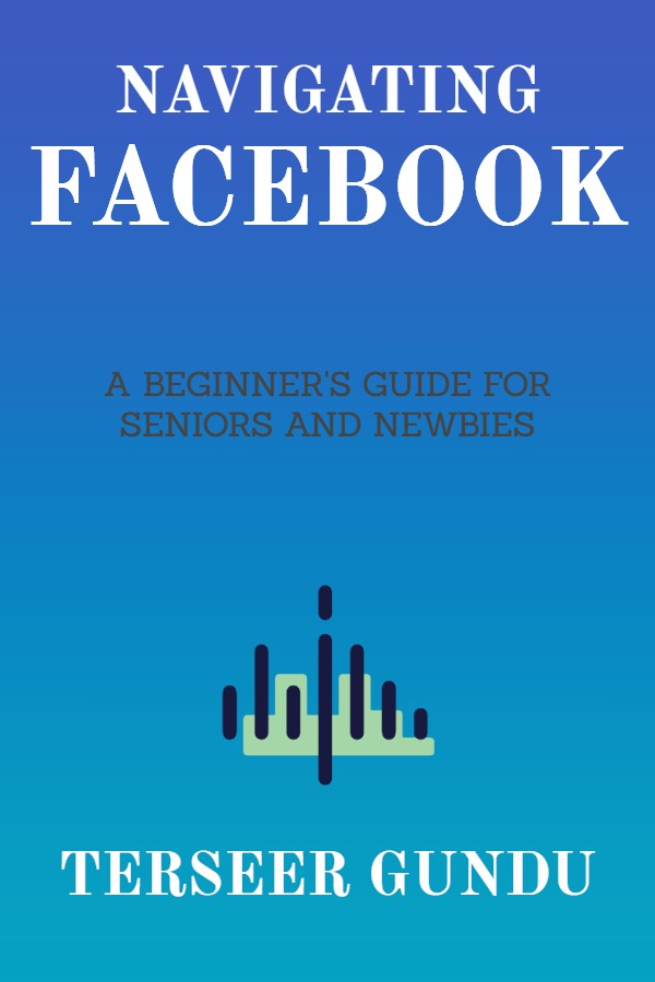 Buy NAVIGATING FACEBOOK A BEGINNER S GUIDE FOR SENIORS AND NEWBIES By Buy navigating facebook a beginner s guide for seniors and newbies by
