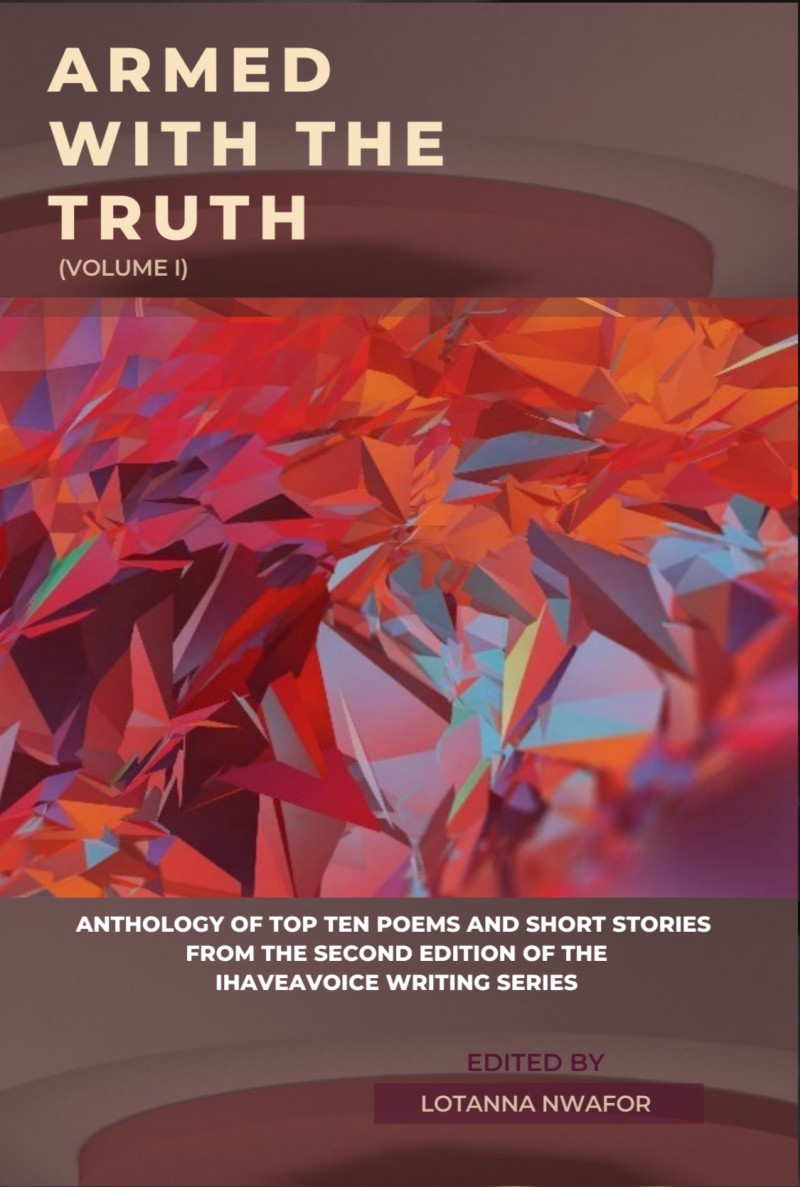 Buy I.H.A.V. ANTHOLOGY ARMED WITH THE TRUTH (VOL. I) by Lotanna Nwafor