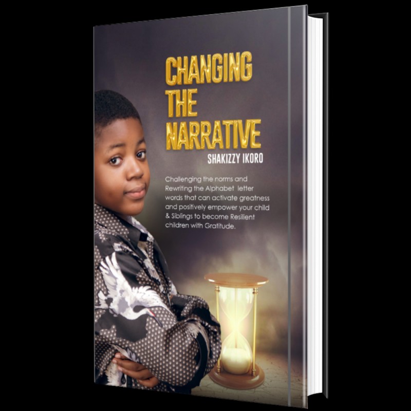 CHANGING THE NARRATIVE (Book) by Shakizzy Ikoro