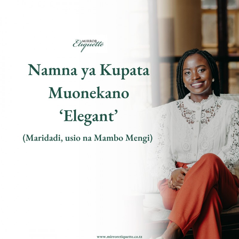 Namna ya Kupata Muonekano 'Elegant' - Muonekano maridadi, usio na mambo mengi.