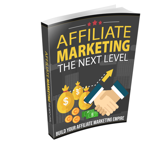 Affiliate Marketing The Next Level [Build Your Affiliate Marketing Empire]