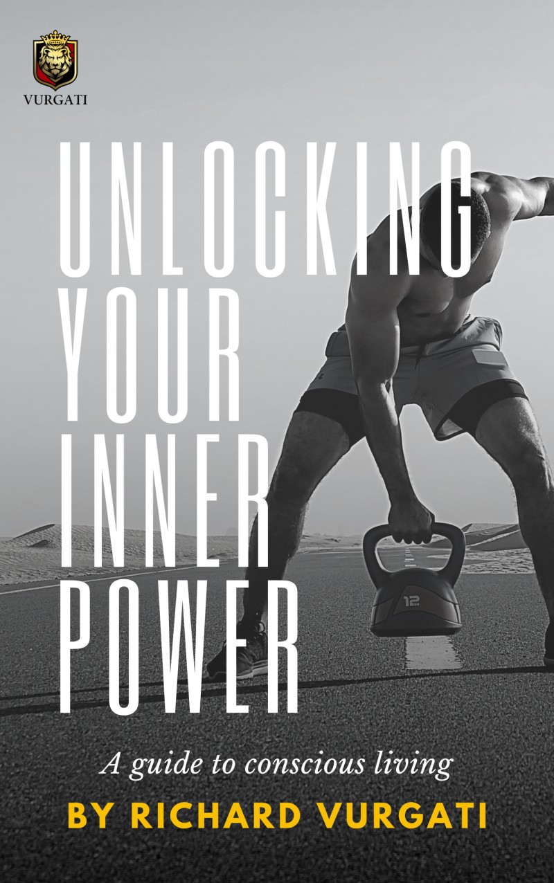 Unlocking Your Inner Power: A Guide to Conscious Living By Richard Vurgati