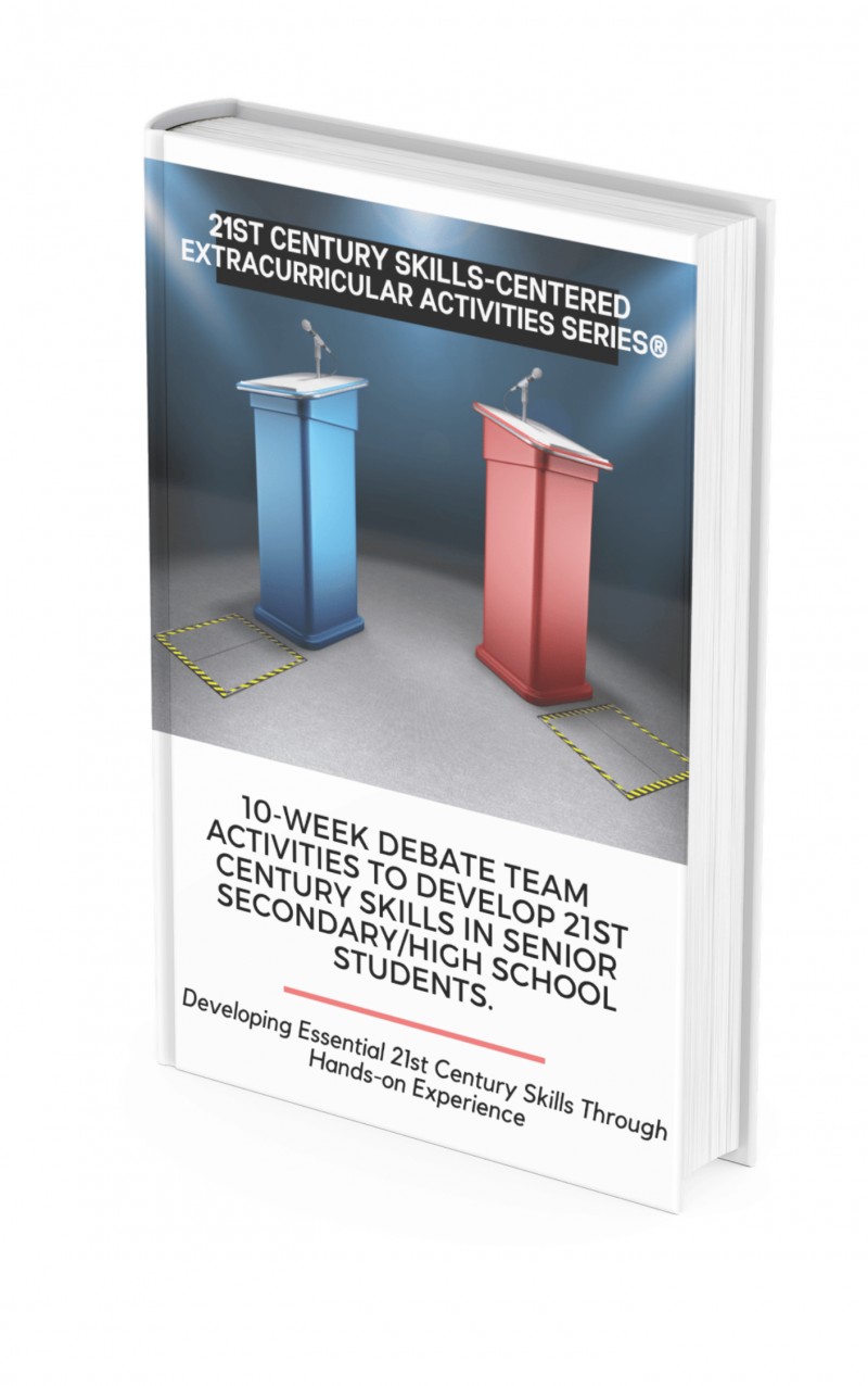 10-Week Debate Team Activity Manual to Develop 21st Century Skills for Senior Secondary School Students