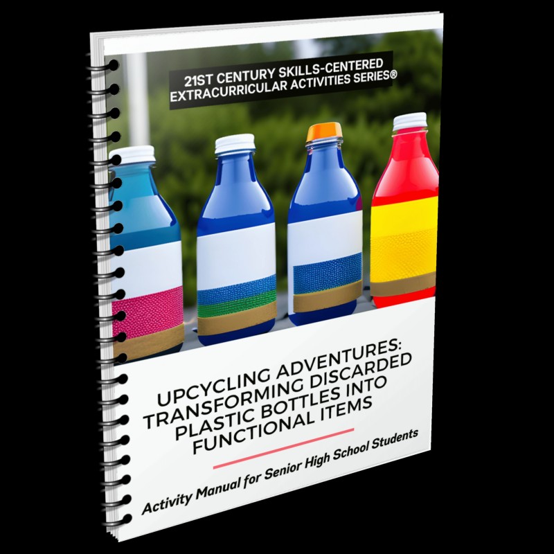 Upcycling Adventures: Transforming Discarded Plastic Bottles into Functional Items - Project-Based Activity Guide for High School  Students