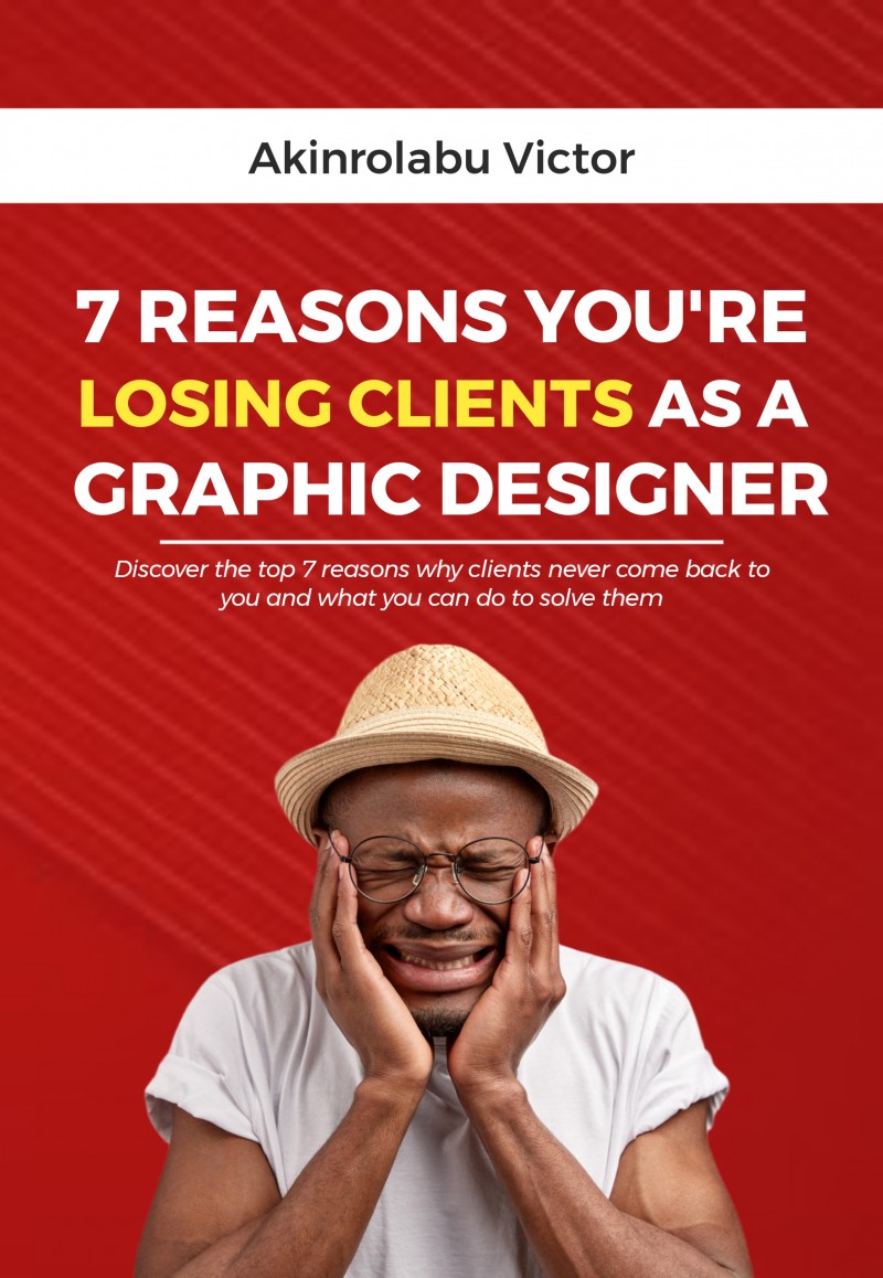 Losing Graphics Buy 7 REASONS you're losing clients as a graphic designer by Akinrolabu ...