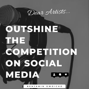 Dear Artists.... Outshine The Competition On Social Media