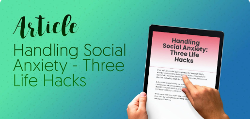 Article: Handling Social Anxiety: Three Life Hacks