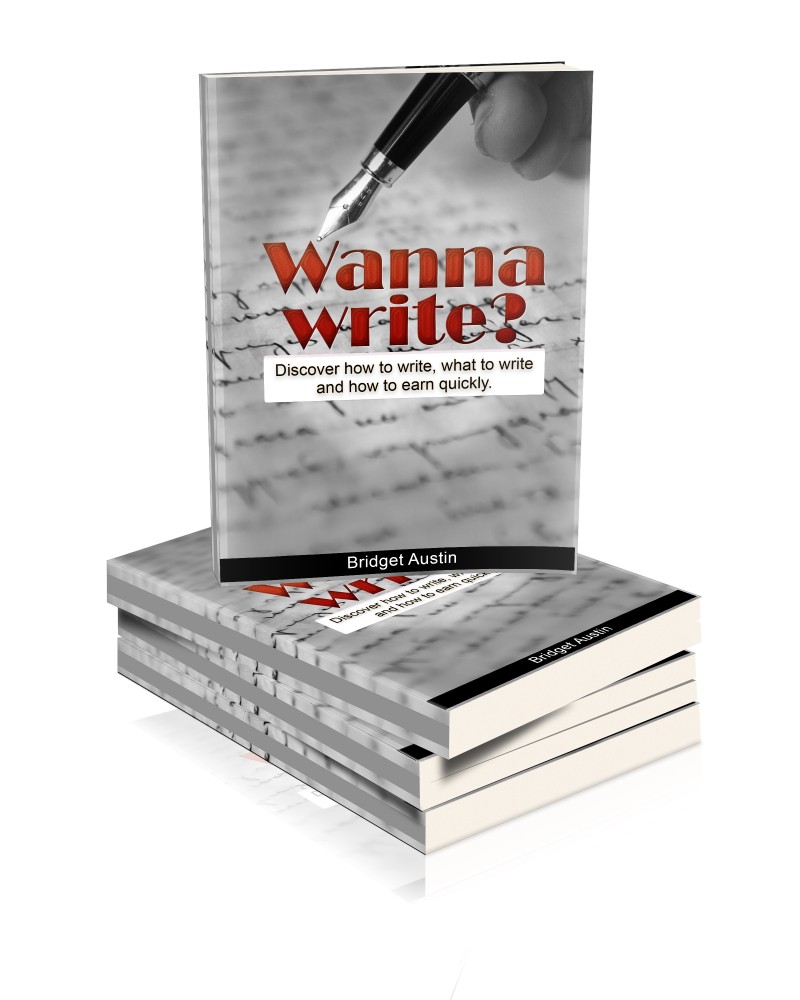 WANNA WRITE: DISCOVER HOW TO WRITE, WHAT TO WRITE, AND HOW TO EARN QUICKLY