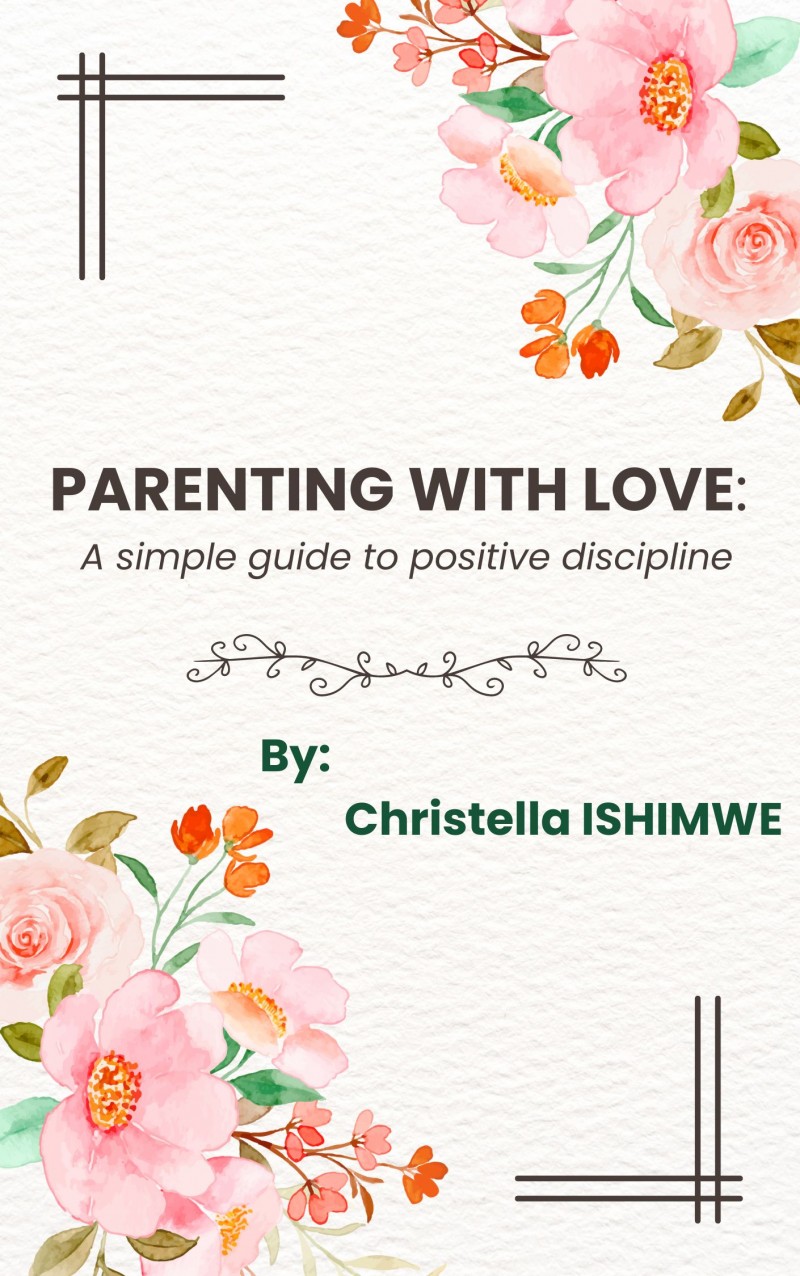 PARENTING WITH LOVE: A simple guide to positive discipline