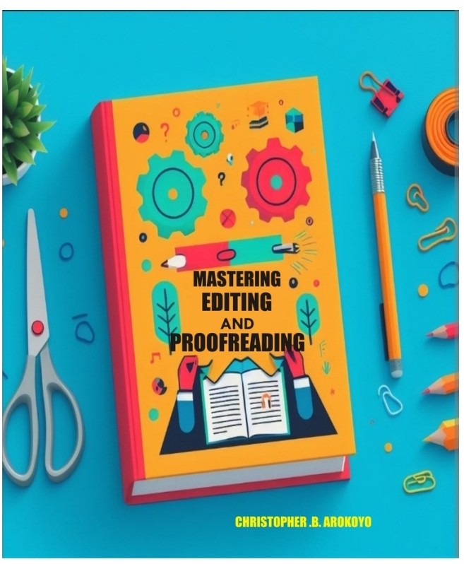 Mastering Editing and Proofreading: The Ultimate Guide to Polishing Your Writing