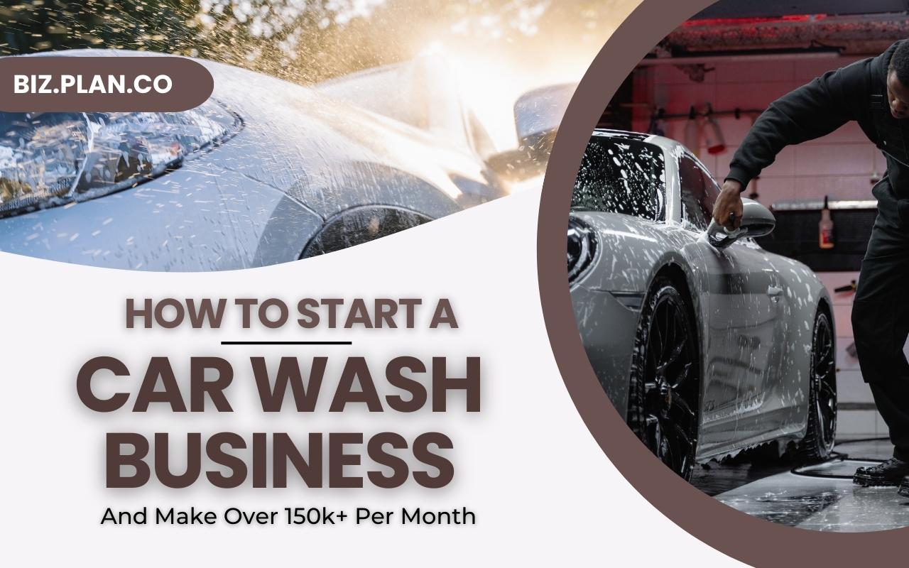 A COMPLETE BUSINESS PLAN ON HOW TO START A CAR WAS BUSINESS - BIZ.PLAN.CO