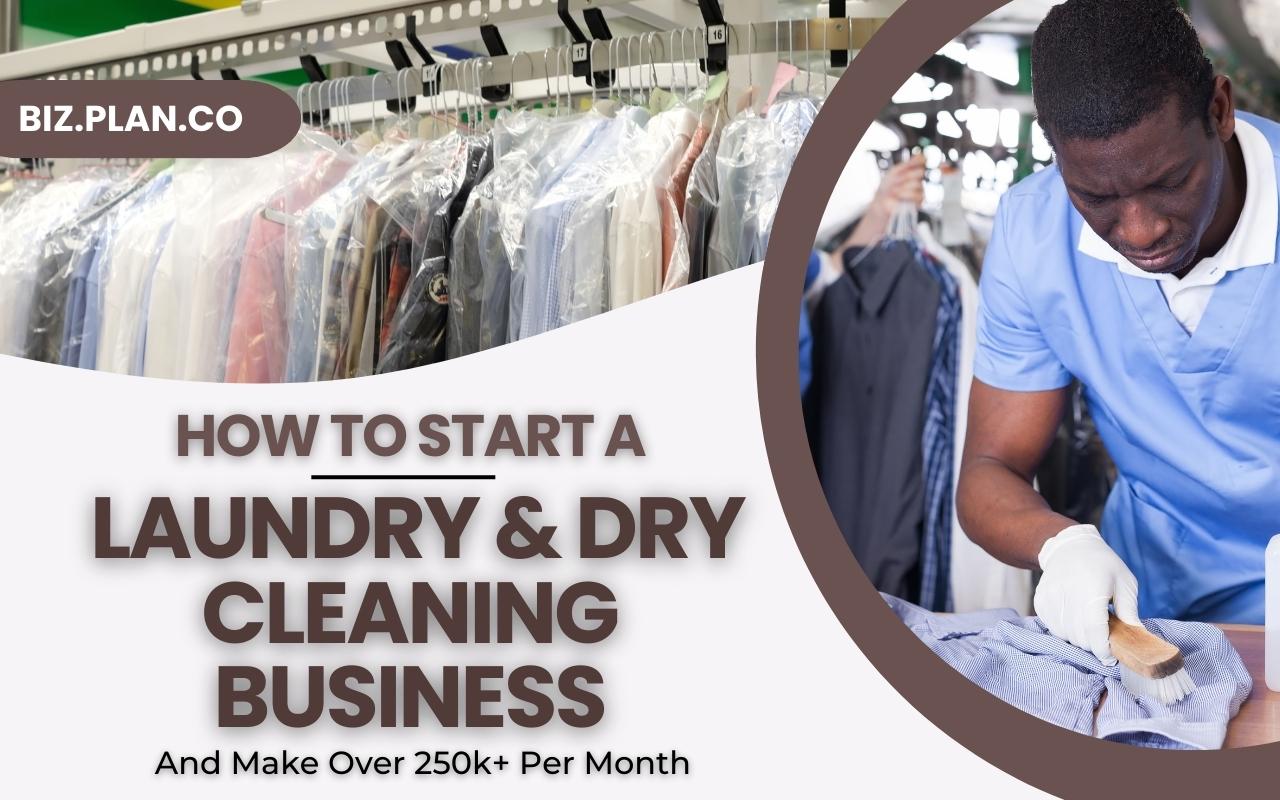 A COMPLETE BUSINESS PLAN ON HOW TO START A DRY CLEANING AND LAUNDRY BUSINESS- BIZ.PLAN.CO