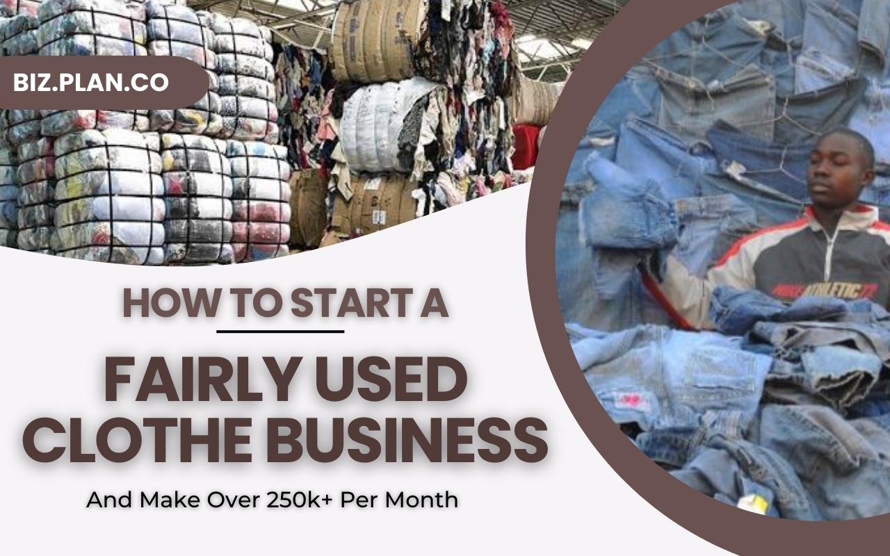 A COMPLETE BUSINESS PLAN ON HOW TO START A FAIRLY USED CLOTHING BUSINESS (OKIRIKA) - BIZ.PLAN.CO