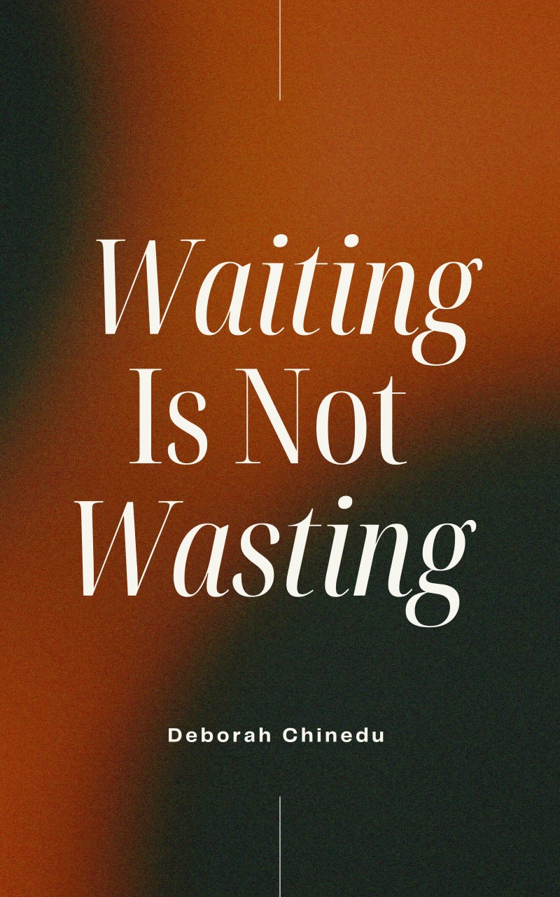Waiting Is Not Wasting