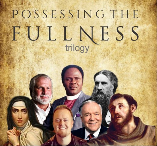 POSSESSING THE FULLNESS - TRILOGY