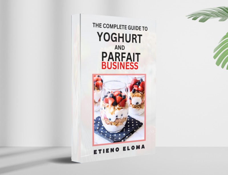THE COMPLETE GUIDE TO YOGHURT AND PARFAIT BUSINESS