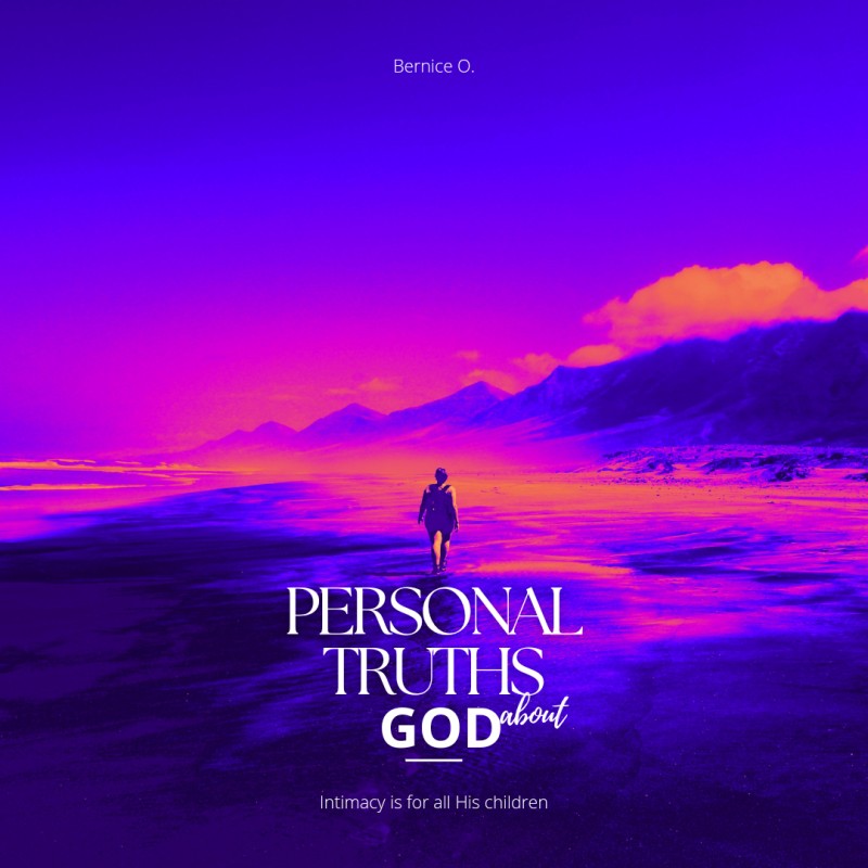 Personal Truths about God - Intimacy is for all His children