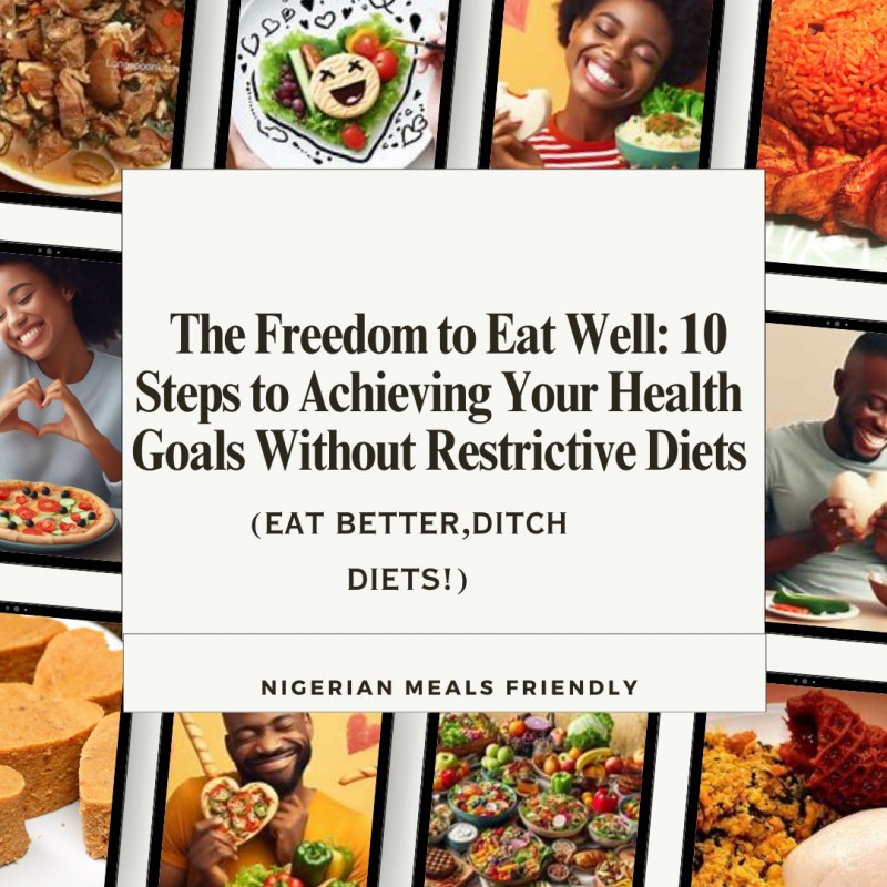 The Freedom to Eat Well: 10 Steps to Achieving Your Health Goals Without Restrictive Diets