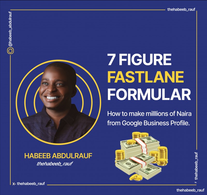 7 Figure Fastlane Formula: How to Make Millions of Naira from Google Business Profile