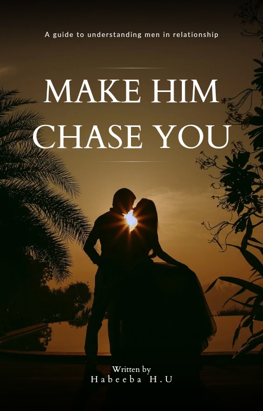 Make him chase you