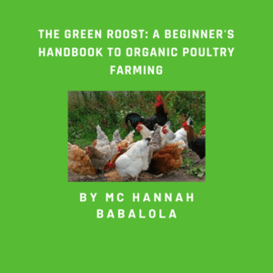 The Green Roost: A Beginner's Handbook to Organic Poultry Farming