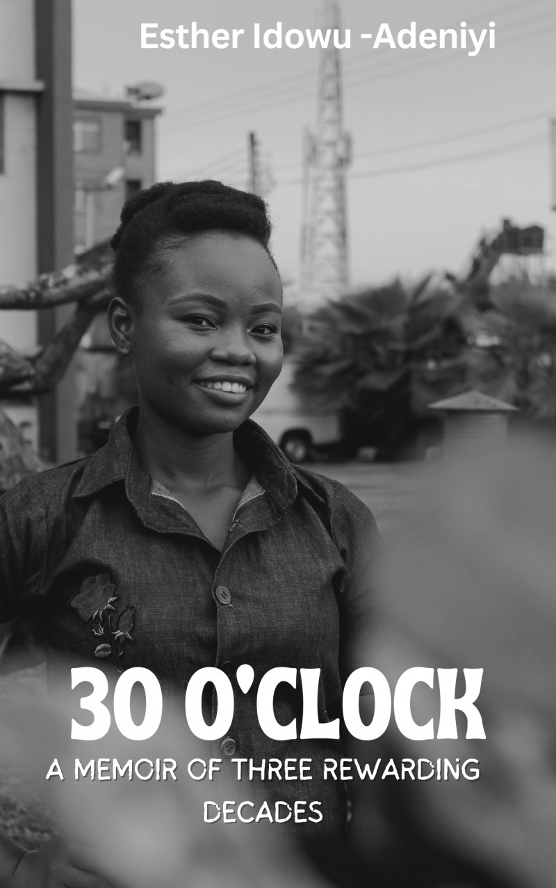 Get 30 o clock a memoir of three rewarding decades by idowu esther on