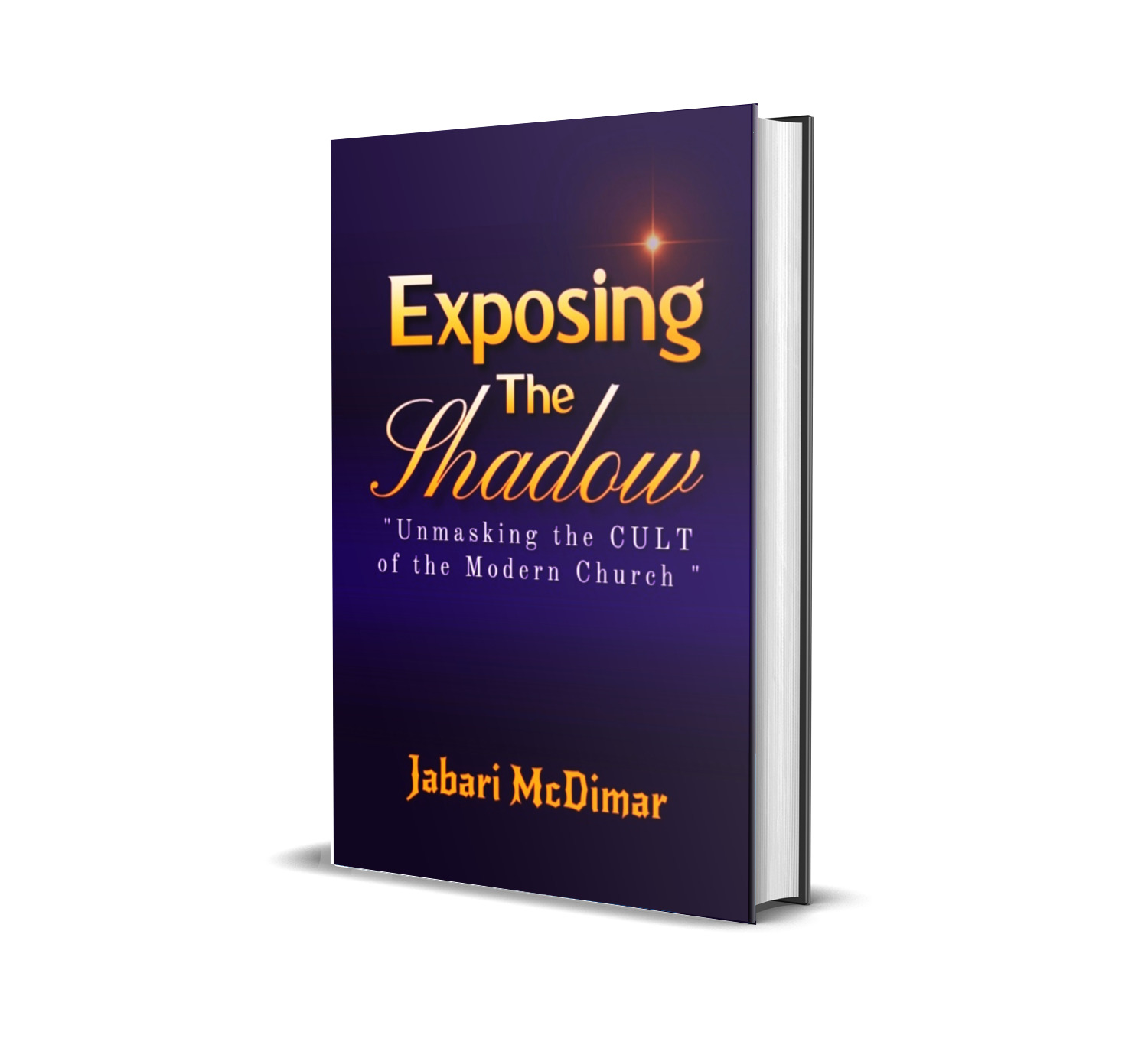 EXPOSING THE SHADOW "Unmasking the Cult of the Modern Church"