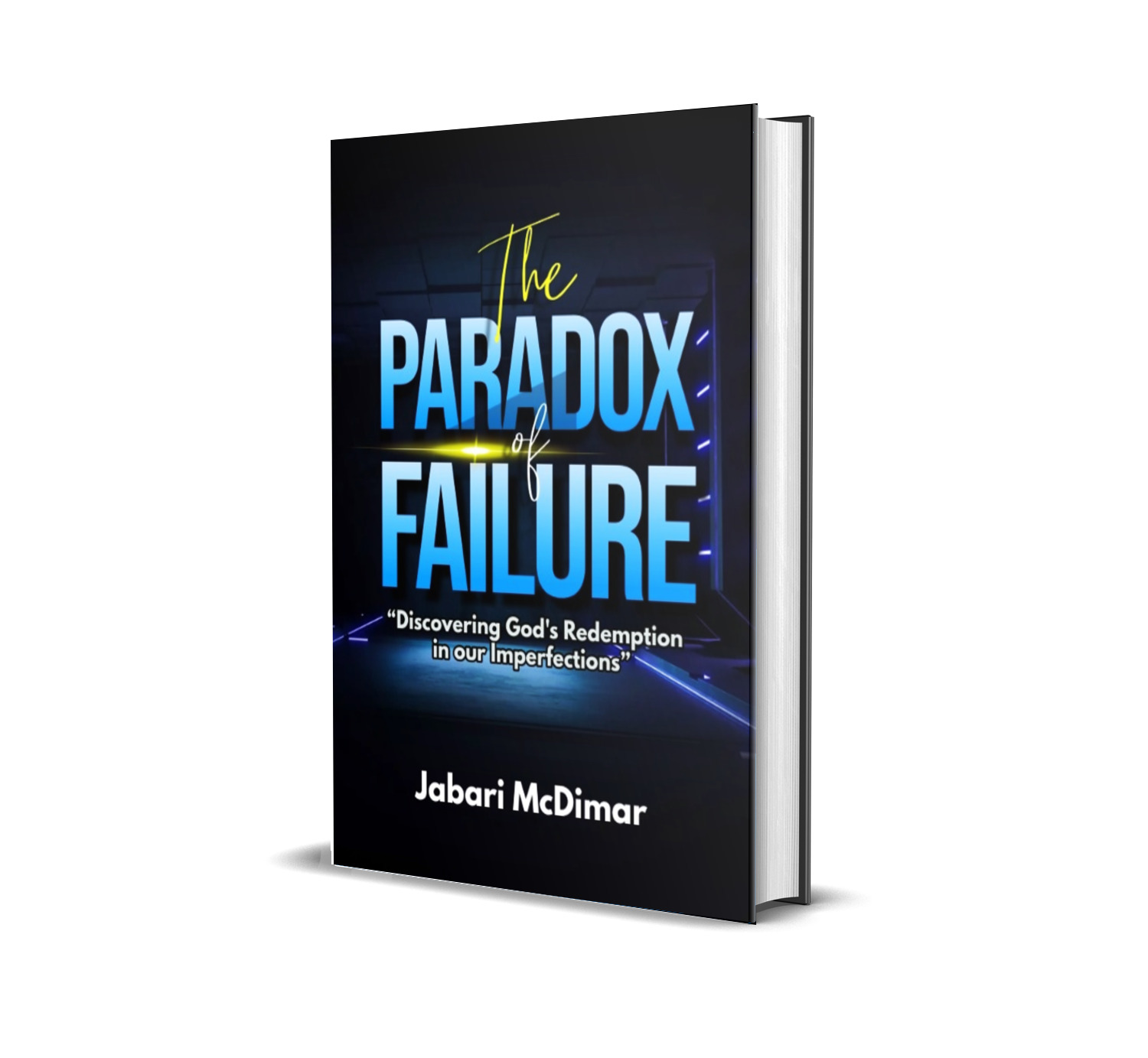 The PARADOX of FAILURE “Discovering God's Redemption in our Imperfections”