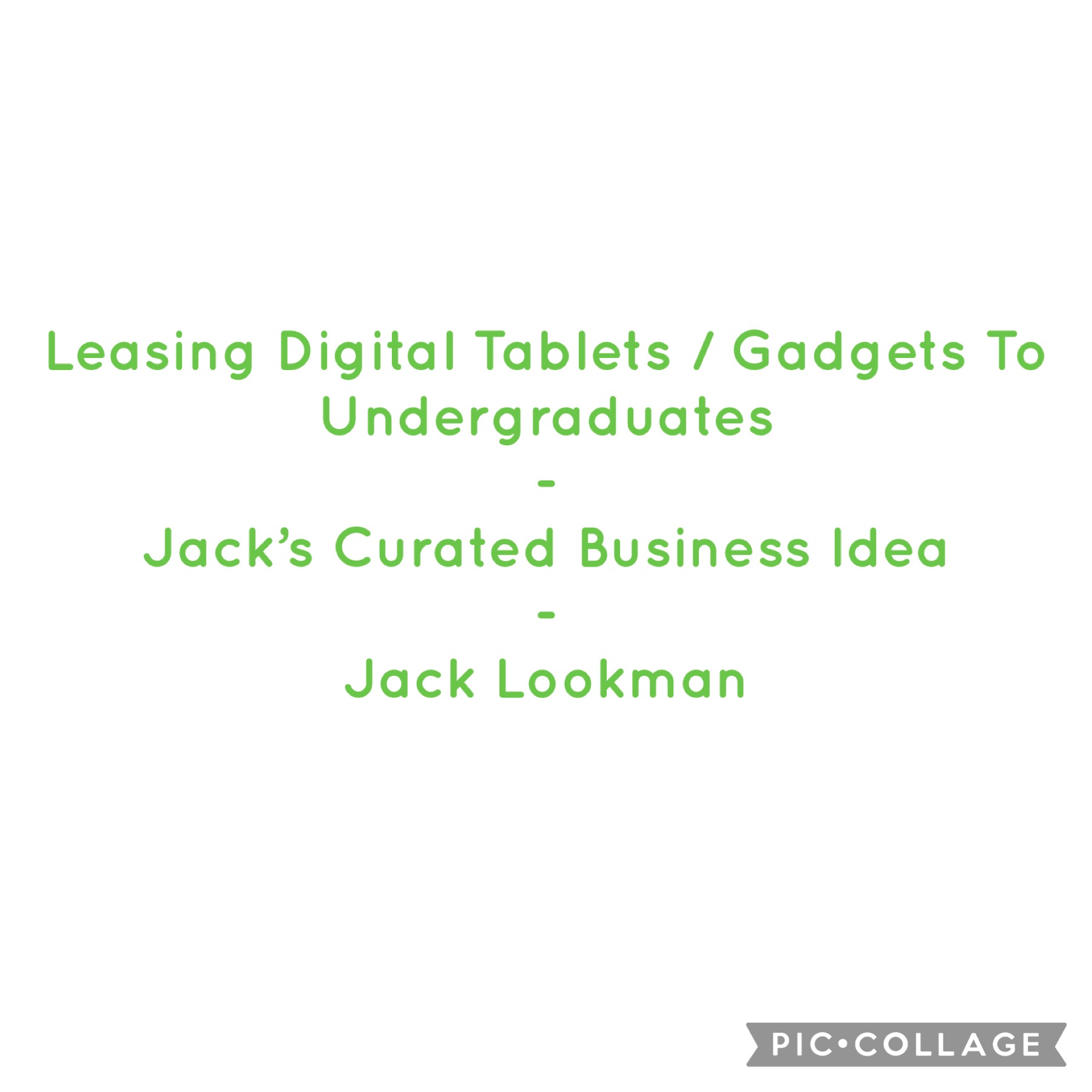 Leasing Digital Tablets / Gadgets To Undergraduates - Jack's Curated Business Idea - Jack Lookman