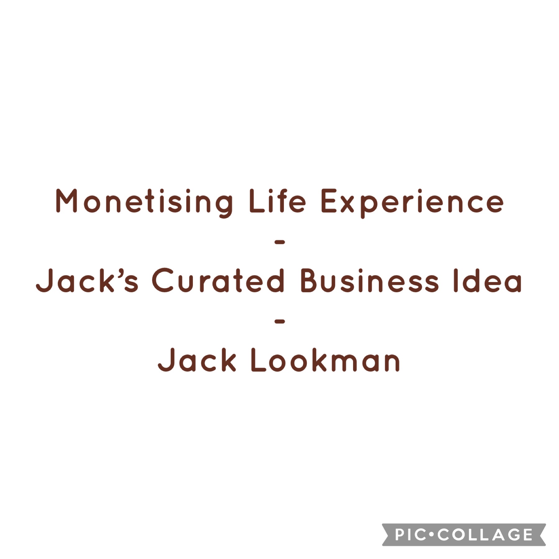 Monetising Life Experience - Jack's Curated Business Idea - Jack Lookman
