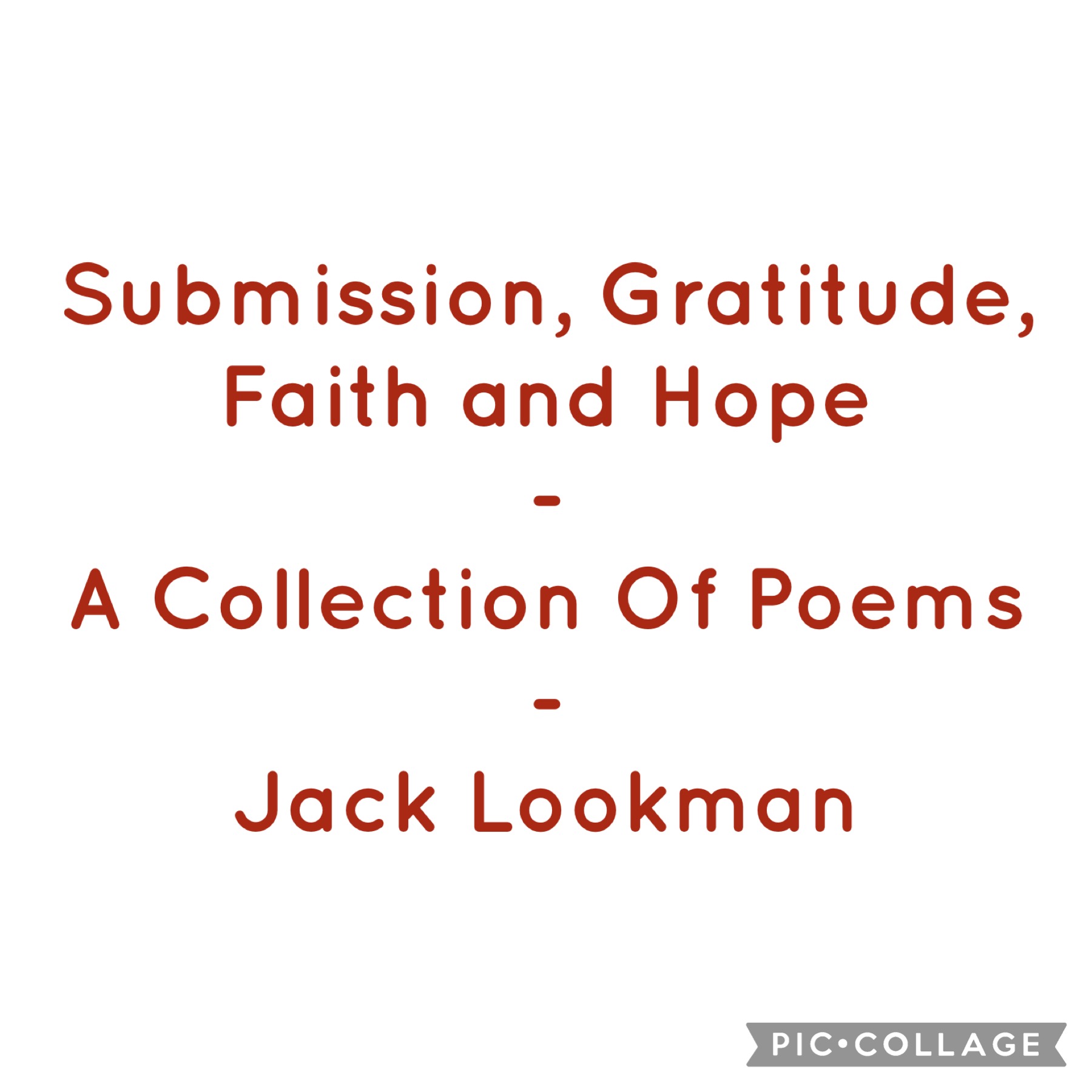 Submission, Gratitude, Faith and Hope - A Collection Of Poems - Jack Lookman