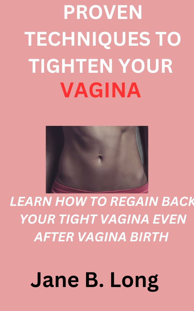 PROVEN TECHNIQUES TO TIGHTEN YOUR VAGINA