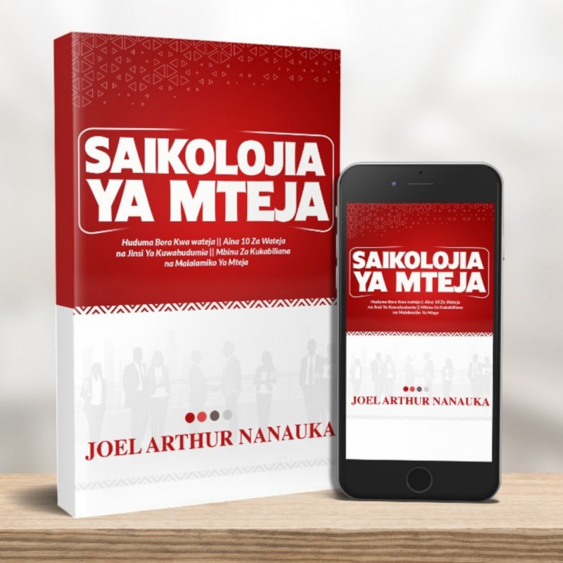 SAIKOLOJIA YA MTEJA: Jinsi Ya KUWAELEWA WATEJA Na Kuwauzia KIRAHISI. (SOFTCOPY)