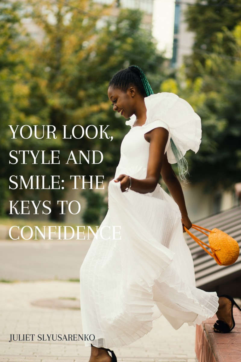 AUGUST EDITION: YOUR LOOK, STYLE AND SMILE: THE KEYS TO CONFIDENCE