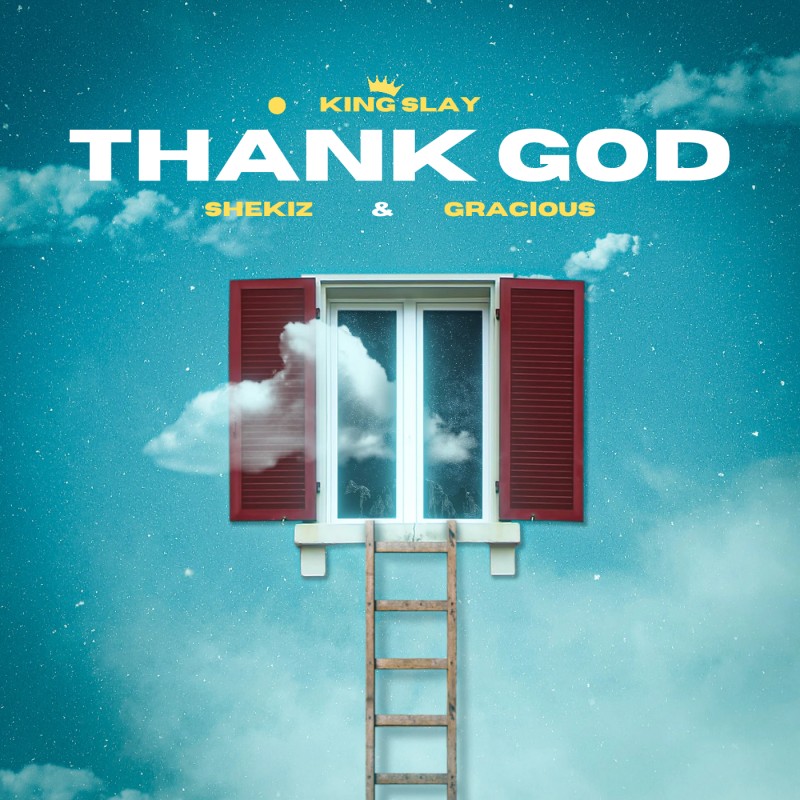 King Slay - Thank God (feat. Shekiz & Gracious)