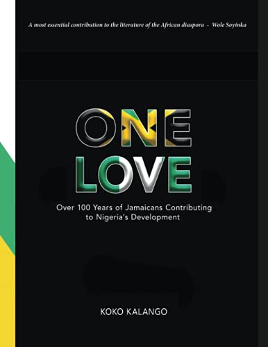 ONE LOVE (Over 100 Years of Jamaicans Contributing to Nigeria's Development)