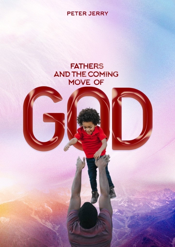 Fathers & The Coming Move of God