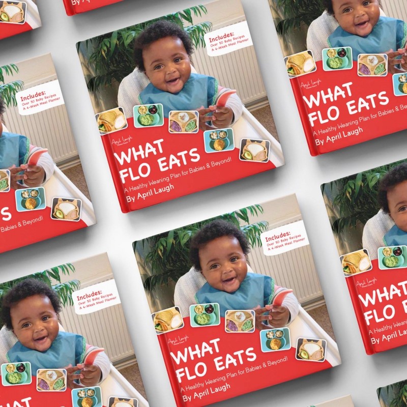 (E-COPY) What Flo Eats: A Healthy Weaning Plan for Babies & Beyond!