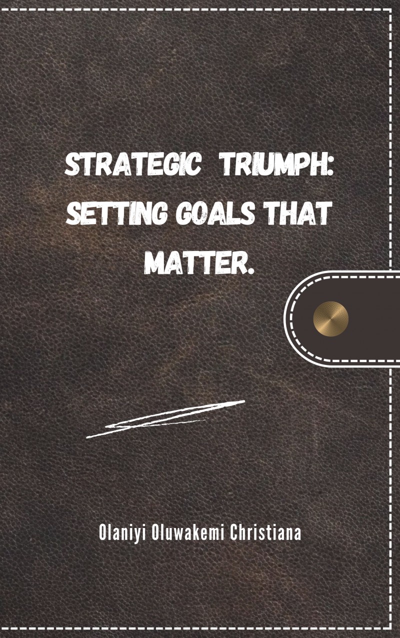 Get Strategic Triumph Setting Goals That Matter By Oluwakemi Olaniyi