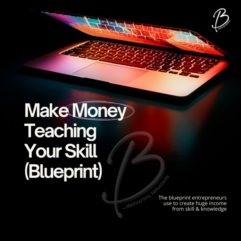 Make Money Teaching Your SKILL (Blueprint)