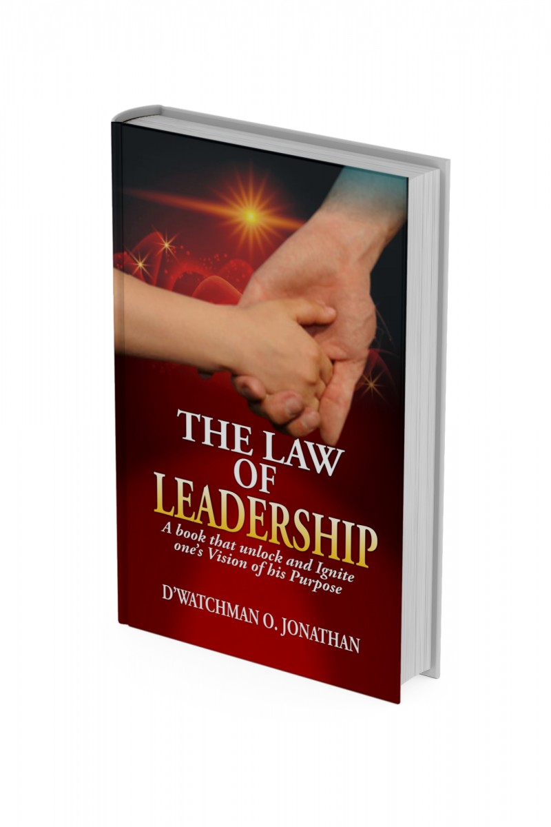 THE LAW OF LEADERSHIP: A book that unlock and ignite one's vision of his purpose