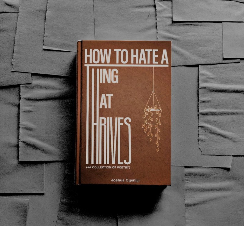 How To Hate A Thing That Thrives