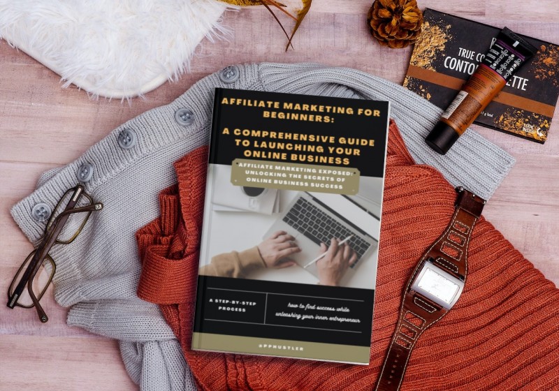 Affiliate Marketing For Beginners: A Comprehensive Guide To Lunching Your Online Business