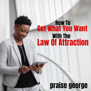 How To Get What You Want With The Law Of Attraction, video