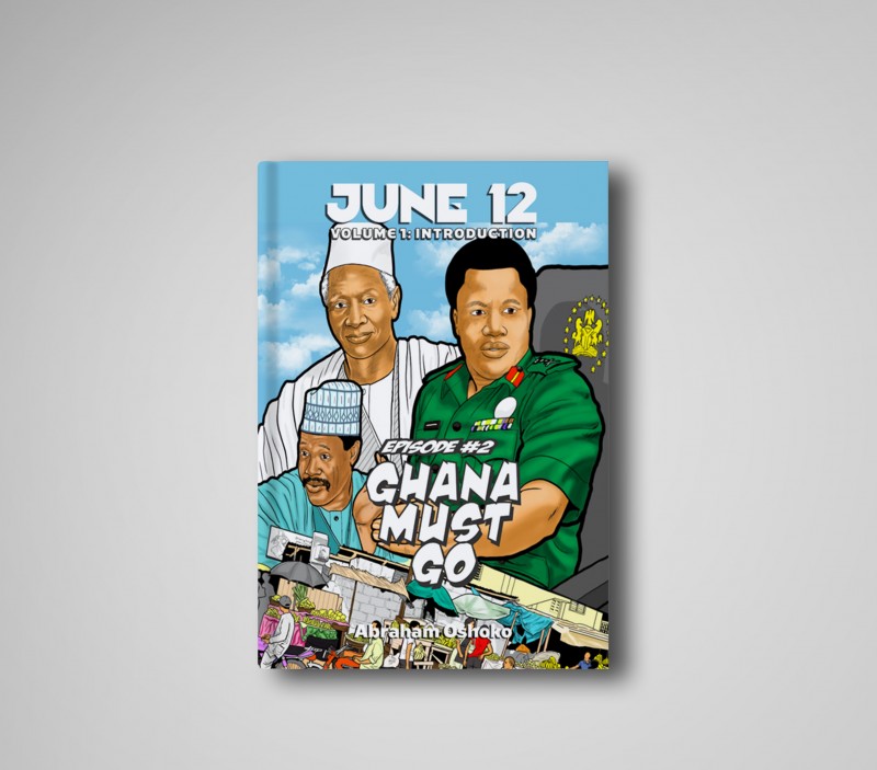 June 12: The Struggle For Power In Nigeria: Ghana Must Go (Episode #2)