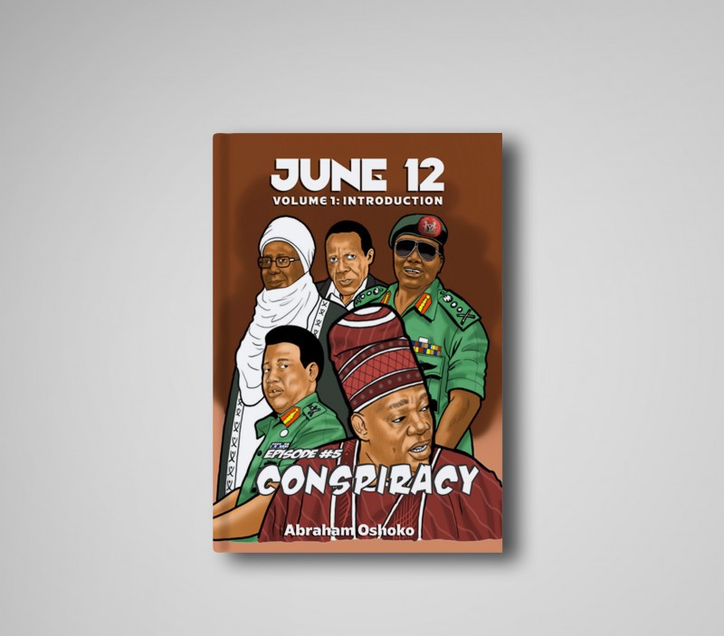 June 12: The Struggle For Power In Nigeria: Conspiracy (Episode #5)