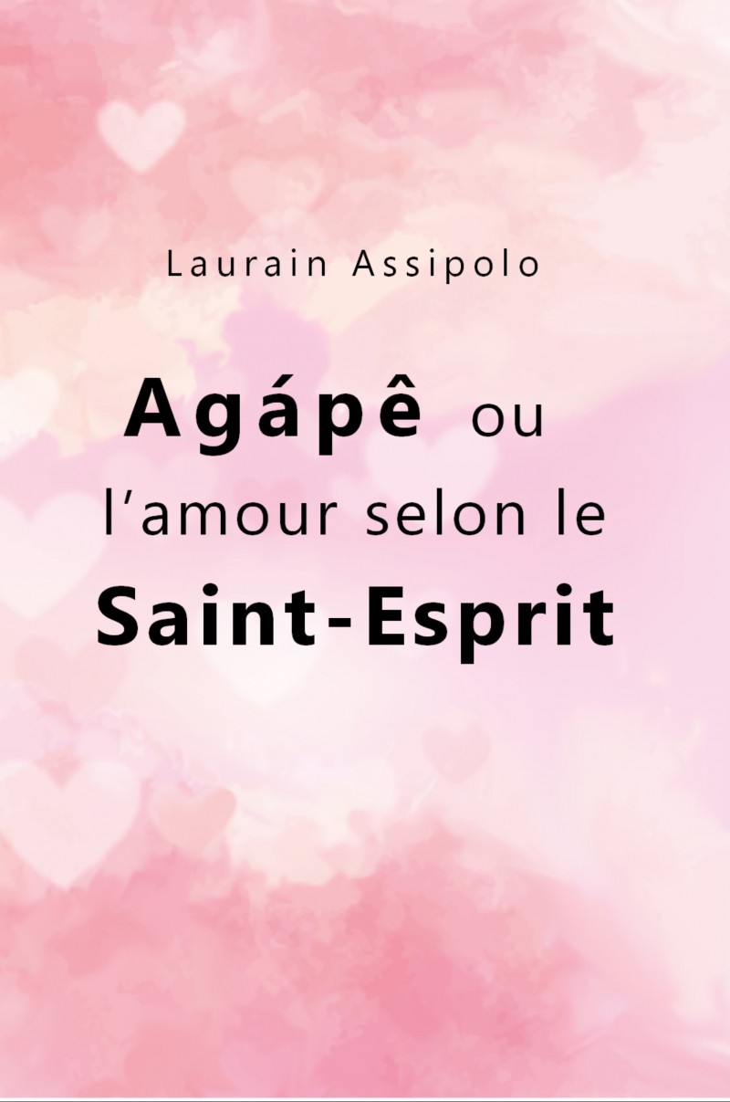 Agápê ou l'amour selon le Saint-Esprit