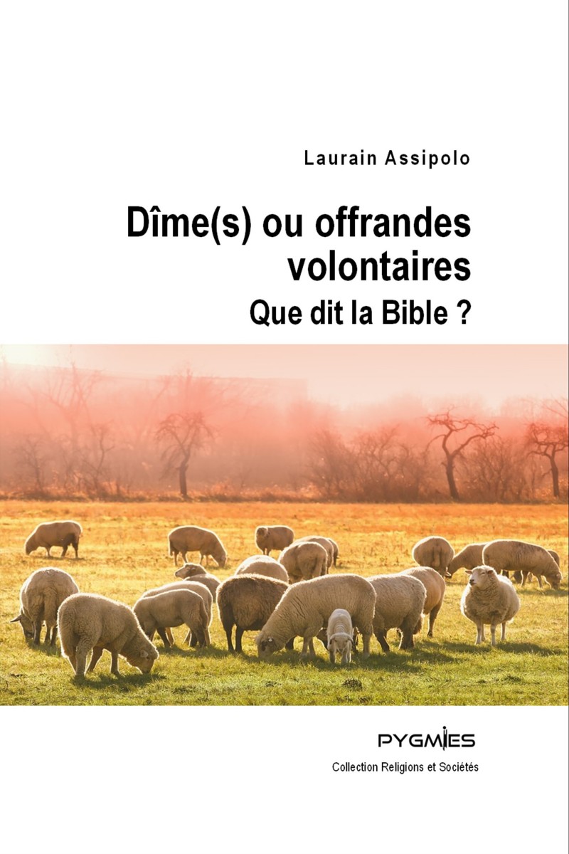 Dîme(s) ou offrandes volontaires : que dit la Bible ?
